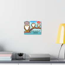 Load image into Gallery viewer, Owl&#39;s Few words of Wisdom Canvas Gallery Wraps
