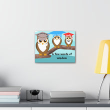 Load image into Gallery viewer, Owl&#39;s Few words of Wisdom Canvas Gallery Wraps
